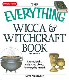 Icon image The Everything Wicca and Witchcraft Book: Rituals, spells, and sacred objects for everyday magick