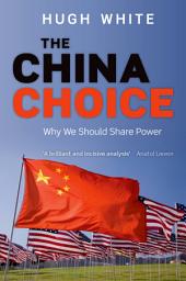 Icon image The China Choice: Why We Should Share Power