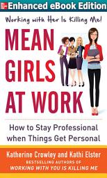 Icon image Mean Girls at Work: How to Stay Professional When Things Get Personal (ENHANCED EBOOK)