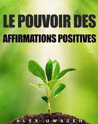 Icon image Le Pouvoir Des Affirmations Positives