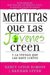 Icon image Mentiras que las Jóvenes Creen: Y la Verdad que las Hace Libres