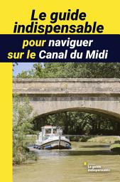 Icon image Le guide indispensable pour naviguer sur le Canal du Midi