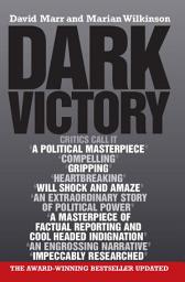 Icon image Dark Victory: How a government lied its way to political triumph