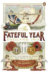 Icon image The Fateful Year: England 1914