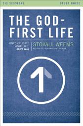 Icon image The God-First Life Study Guide: Uncomplicate Your Life, God's Way