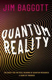 Icon image Quantum Reality: The Quest for the Real Meaning of Quantum Mechanics - a Game of Theories