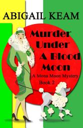 Icon image Murder Under A Blood Moon: A 1930s Mona Moon Historical Cozy Mystery Book 2