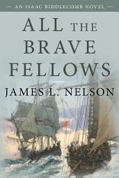 Icon image All the Brave Fellows: An Isaac Biddlecomb Novel