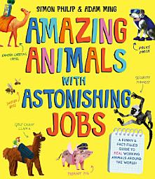Icon image Amazing Animals with Astonishing Jobs