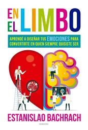 Icon image En el limbo: Aprendé a diseñar tus emociones para convertirte en quien siempre quisiste ser