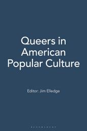Icon image Queers in American Popular Culture: [3 volumes]