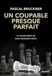 Icon image Un coupable presque parfait: La construction du bouc-émissaire blanc