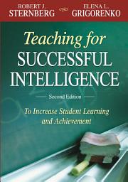 Icon image Teaching for Successful Intelligence: To Increase Student Learning and Achievement