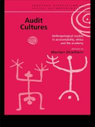 Icon image Audit Cultures: Anthropological Studies in Accountability, Ethics and the Academy
