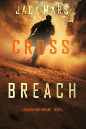 Icon image Cross Breach (A Connor Cross Action Thriller—Book 11)
