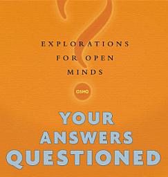Icon image Your Answers Questioned: Explorations for Open Minds