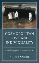 Icon image Cosmopolitan Love and Individuality: Ethical Engagement beyond Culture