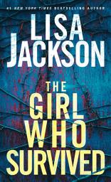 Icon image The Girl Who Survived: A Riveting Novel of Suspense with a Shocking Twist