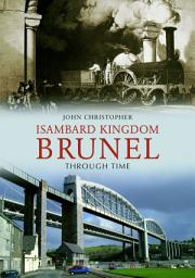 Icon image Isambard Kingdom Brunel Through Time