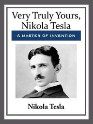 Icon image Very Truly Yours, Nikola Tesla