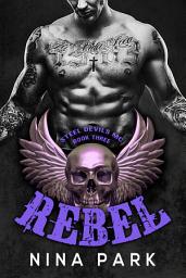 Icon image Rebel (Book 3): A Dark Contemporary Bad Boy Motorcycle Club Romance