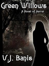 Icon image Green Willows: A Novel of Horror