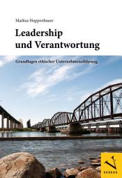 Icon image Leadership und Verantwortung: Grundlagen ethischer Unternehmensführung