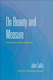 Icon image On Beauty and Measure: Plato's Symposium and Statesman