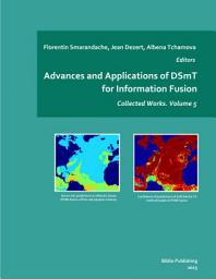 Icon image Advances and Applications of DSmT for Information Fusion. Collected Works, Volume 5