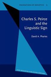 Icon image Charles S. Peirce and the Linguistic Sign
