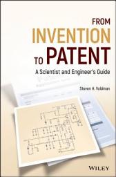 Icon image From Invention to Patent: A Scientist and Engineer's Guide
