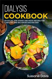 Icon image Dialysis Cookbook: 40+ Salad, side dishes and pasta recipes for a healthy and balanced Dialysis diet