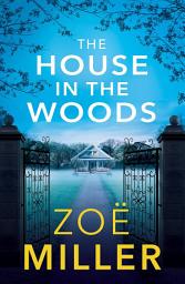 Icon image The House in the Woods: A suspenseful story about family secrets, heartbreak and revenge