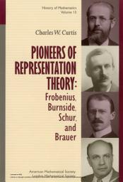 Icon image Pioneers of Representation Theory: Frobenius, Burnside, Schur, and Brauer