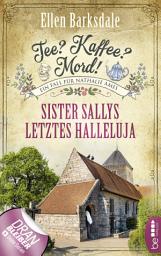 Icon image Tee? Kaffee? Mord! Sister Sallys letztes Halleluja