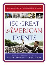 Icon image 150 Great American Events: Important Moments in History that Forged a Nation