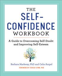 Icon image The Self-Confidence Workbook: A Guide to Overcoming Self-Doubt and Improving Self-Esteem