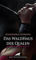 Icon image Das WaldHaus der Qualen | Erotische SM-Geschichte: Eine gefährliche, aber auch geile Situation ...