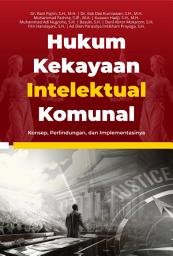Icon image Hukum Kekayaan Intelektual Komunal: Konsep, Perlindungan, dan Implementasinya