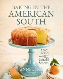 Icon image Baking in the American South: 200 Recipes and Their Untold Stories (A Definitive Cookbook Guide to Southern Baking) – Perfect for Bakers, Chefs, and Foodies