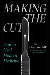 Icon image Making the Cut: How to Heal Modern Medicine