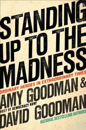 Icon image Standing Up to the Madness: Ordinary Heroes in Extraordinary Times