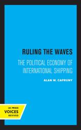 Icon image Ruling the Waves: The Political Economy of International Shipping