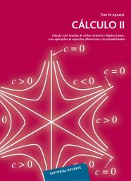 Icon image Cálculo II: Cálculo com funçôes de várias variáveis e Àlgebra Linear, com aplicaçôes às equaçôes diferenciais e às probabilidades