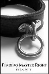 Icon image Finding Master Right: M/M Contemporary BDSM Romance