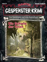 Icon image Gespenster-Krimi 80: Die Schreie der Toten