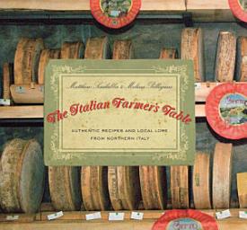 Icon image Italian Farmer's Table: Authentic Recipes and Local Lore from Northern Italy