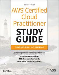 Icon image AWS Certified Cloud Practitioner Study Guide With 500 Practice Test Questions: Foundational (CLF-C02) Exam, Edition 2