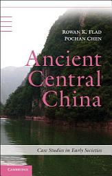 Icon image Ancient Central China: Centers and Peripheries along the Yangzi River