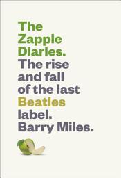 Icon image The Zapple Diaries: The Rise and Fall of the Last Beatles Label